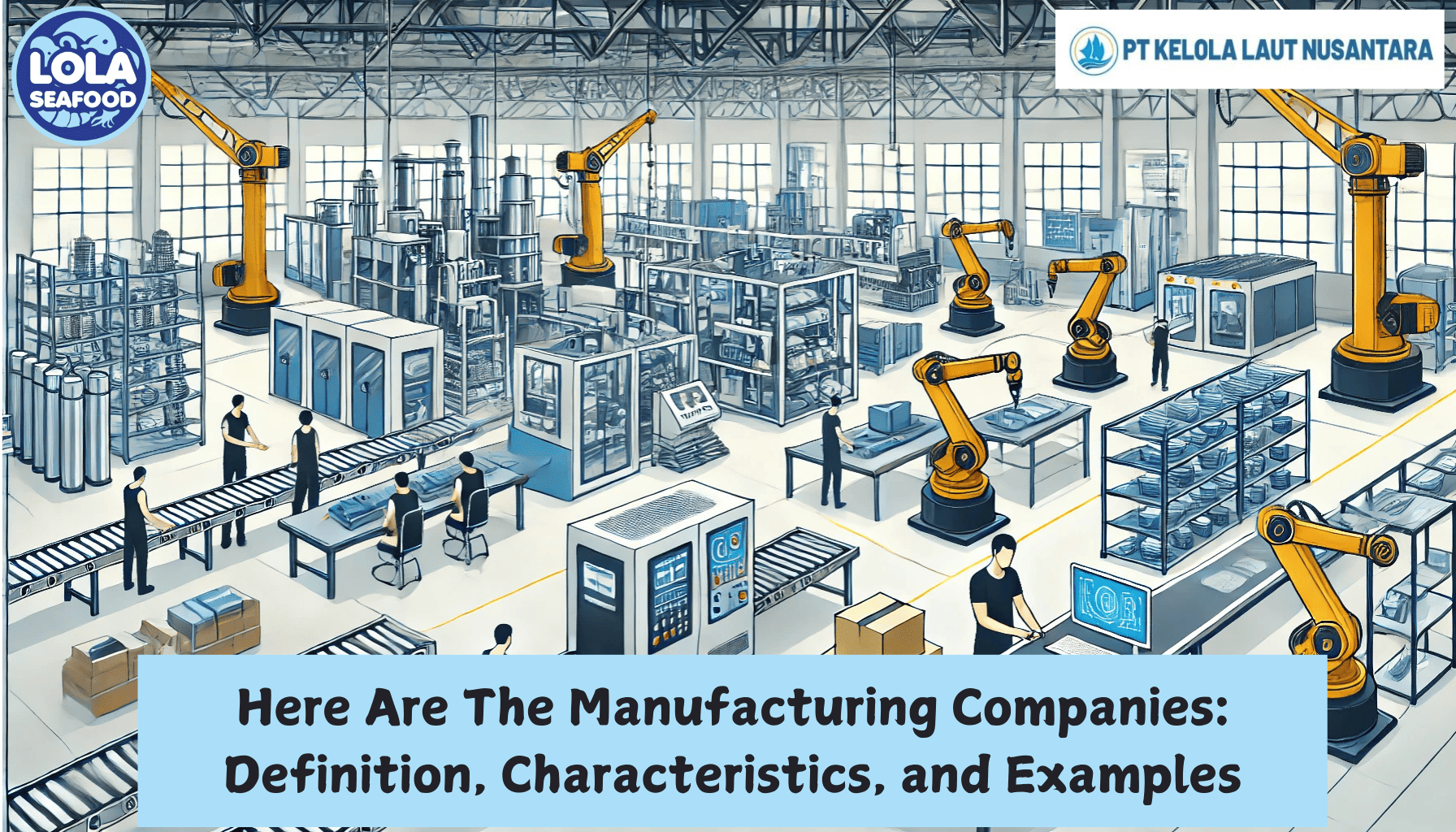 Here Are The Manufacturing Companies: Definition, Characteristics, and Examples